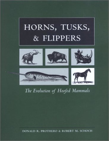 Horns, Tusks, and Flippers: The Evolution of Hoofed Mammals (Paperback)