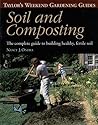 Soil and Composting: The Complete Guide to Building Healthy, Fertile Soil (Taylor's Weekend Gardening Guides)