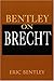 Bentley On Brecht