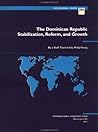 The Dominican Republic: Stabilization, Reform, and Growth (International Monetary Fund Occasional Paper) The Dominican Republic: Stabilization, Reform, and Growth (International Monetary Fund Occasional Paper)