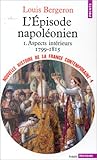 L'épisode napoléonien - I. Aspects intérieurs 1799-1815 (Nouvelle Histoire de la France contemporaine, #4)