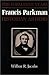 Francis Parkman, Historian As Hero: The Formative Years (American Studies Series)