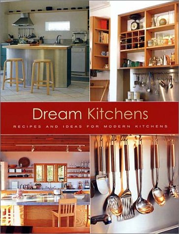 Dream Kitchens: Recipes and Ideas for Modern Kitchens (Paperback)