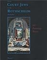 From Court Jews to the Rothschilds: Art, Patronage, and Power 1600-1800