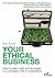 Your Ethical Business: How ...