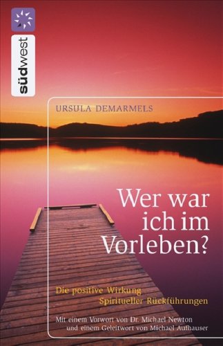 Wer War Ich Im Vorleben?: Die Positive Wirkung Spiritueller Rückführungen (Hardcover)