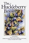 Huckleberry Book: All About the West's Most Treasured Berry - From Botany to Bears, Mountain Lore to Recipes - revised Huckleberry Book: All About the West's Most Treasured Berry - From Botany to Bears, Mountain Lore to Recipes - revised