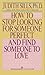 How to Stop Looking for Someone Perfect and Find Someone to Love by Judith Sills