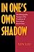 In One's Own Shadow: An Ethnographic Account of the Condition of Post-reform Rural China