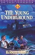 The Young Underground: A Way Through The Sea, Beyond The River, Into The Flames, Far From The Storm