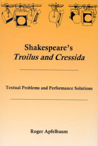 Shakespeare's Troilus and Cressida: Textual Problems and Performance Solutions (Hardcover)