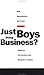 Just Boys Doing Business?