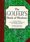 The Golfer's Book of Wisdom: Common Sense and Uncommon Genius from 101 Golfing Greats