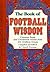 Book of Football Wisdom: Common Sense and Uncommon Genius from 101 Gridiron Greats