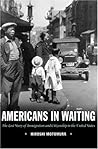 Americans in Waiting: The Lost Story of Immigration and Citizenship in the United States