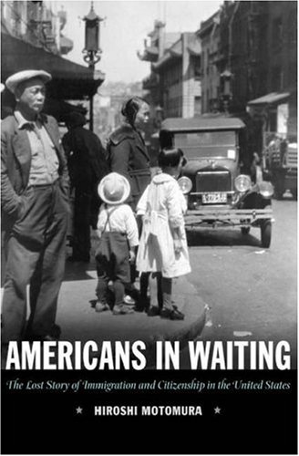 Americans in Waiting: The Lost Story of Immigration and Citizenship in the United States (Hardcover)