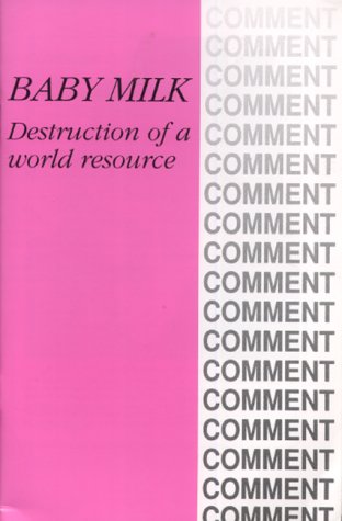 Baby milk: Destruction of a world resource (Comment)