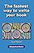 The Fastest Way to Write Yo...
