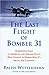 The Last Flight of Bomber 31 by Ralph Wetterhahn