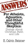 Answers for Atheists, Agnostics, and Other Thoughtful Skeptics: Dialogs About Christian Faith and Life