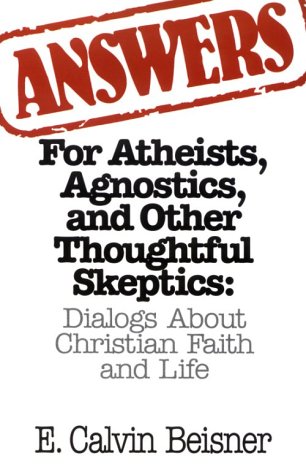 Answers for Atheists, Agnostics, and Other Thoughtful Skeptics: Dialogs About Christian Faith and Life (Paperback)