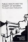 Public Health and the Poverty of Reforms: The South Asian Predicament