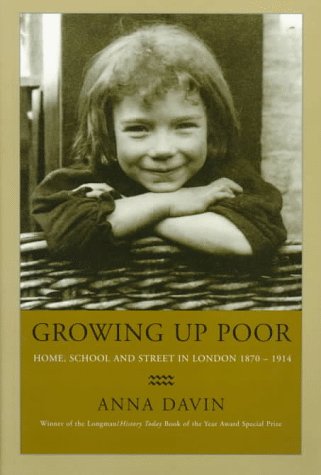 Growing Up Poor: Home, School and Street in London 1870-1914 (Paperback)