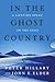 In the Ghost Country A Lifetime Spent on the Edge by Peter Hillary