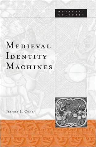 Medieval Identity Machines (Volume 35) (Medieval Cultures)