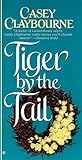 Tiger by the Tail by Casey Claybourne