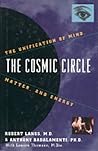 The Cosmic Circle: The Unification of Mind, Matter and Energy
