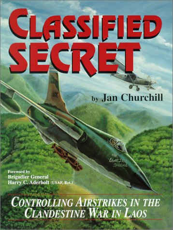 Classified Secret: Controlling Airstrikes in the Clandestine War in Laos (Paperback)