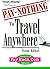 Pay Nothing to Travel Anywhere You Like (Pay Nothing Series) (Pay Nothing, 1)