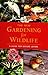The New Gardening for Wildlife: A Guide for Nature Lovers