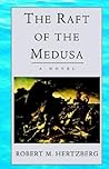 The Raft of the Medusa: A Novel