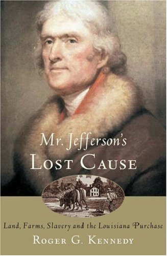 Mr. Jefferson's Lost Cause: Land, Farmers, Slavery, and the Louisiana Purchase (Hardcover)