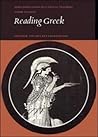 Reading Greek: Grammar, Vocabulary and Exercises Reading Greek: Grammar, Vocabulary and Exercises