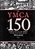 The YMCA at 150: A History of the YMCA of Greater New York 1852-2002.