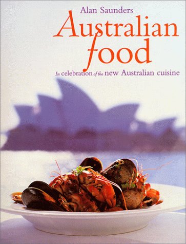Australian Food: In Celebration of the New Australian Cuisine (Paperback)