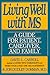 Living Well with Multiple Sclerosis: A Guide for Patient, Caregiver & Family