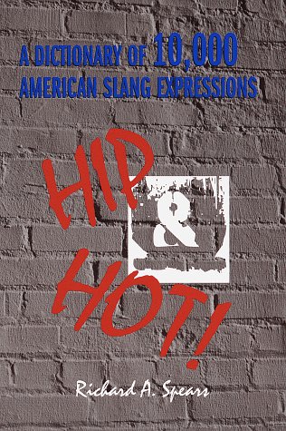 Hip and Hot! a Dictionary of 10,000 American Slang Expressions (Hardcover)