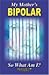 My Mother's BiPolar, So What Am I? by Angela C. Grett CBP My Mother's BiPolar, So What Am I? by Angela C. Grett CBP
