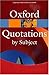 The Oxford Dictionary of Quotations by Subject by Susan Ratcliffe