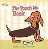 The Touch Me Book (Touch-and-Feel)
