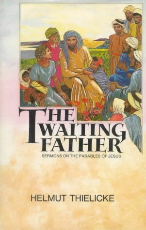 The Waiting Father: Sermons on the Parables of Jesus (Hardcover)
