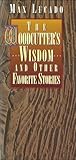 The Woodcutter's Wisdom & Other Favorite Stories