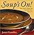 Soup's on: Sixty Hearty Sou...