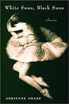 White Swan, Black Swan by Adrienne Sharp White Swan, Black Swan by Adrienne Sharp