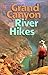 Grand Canyon River Hikes by Tyler Williams