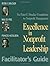 Excellence In Nonprofit Leadership; Facilitator's Guide by Peter F. Drucker Foundation